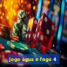 jogo agua e fogo 4